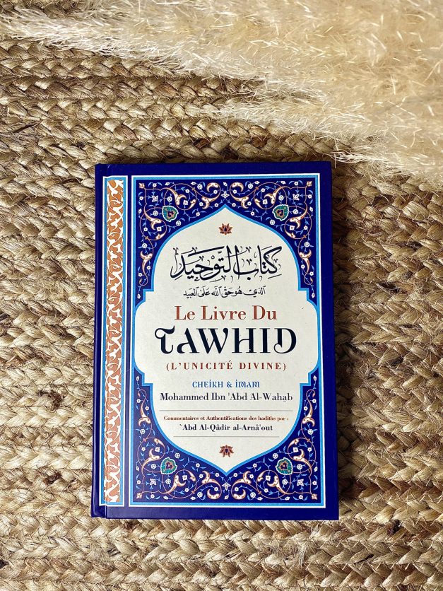 Le Livre du Tawhid (Unicité) - Muhammad Ibn Abd Al-Wahhab - Commentaire Al-Arnâ'out