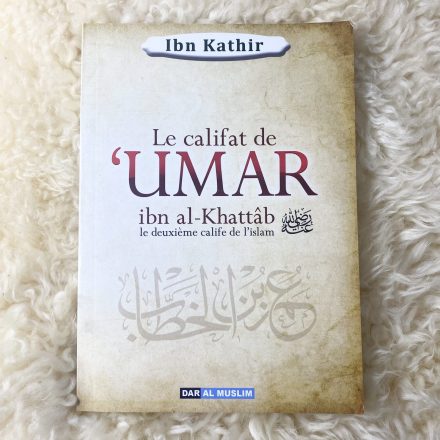 La biographie de 'Umar Ibn Al-Khattab - Ibn Kathir