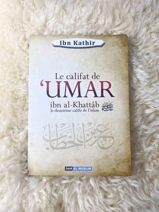 La biographie de 'Umar Ibn Al-Khattab - Ibn Kathir