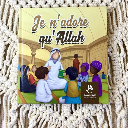 Je n'adore qu'Allah - MuslimKid
