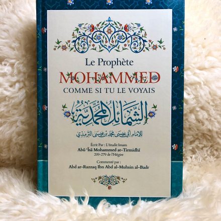 Le Prophète Mohammed ﷺ comme si tu le voyais - Abd az-Razzaq Ibn Abd Al-Muhsin al-Badr