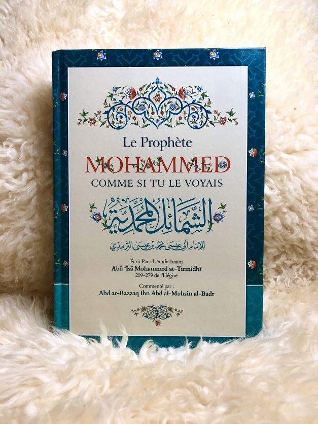 Le Prophète Mohammed ﷺ comme si tu le voyais - Abd az-Razzaq Ibn Abd Al-Muhsin al-Badr