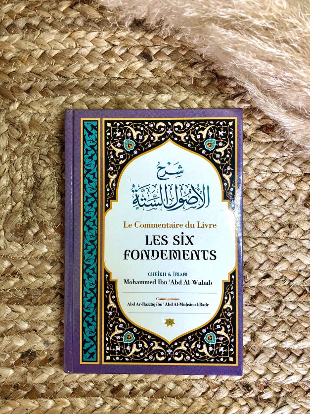 Commentaire du livre "Les 6 fondements" - Abd Ar-Razzâq ibn 'Abd Al-Muhsin al-Badr
